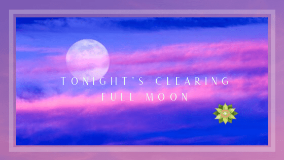 Tonight’s Clearing Full Moon&nbsp;~